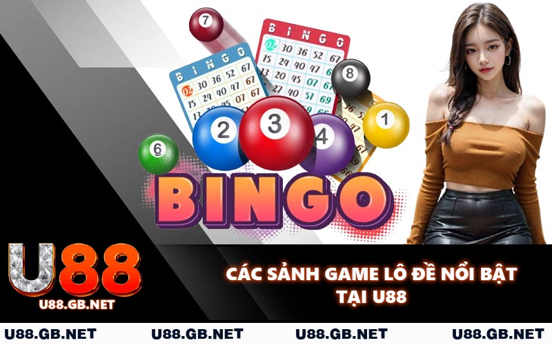 Các sảnh game lô đề nổi bật tại U88
