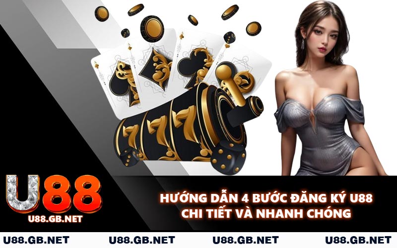 Hướng dẫn 4 bước đăng ký U88 chi tiết và nhanh chóng