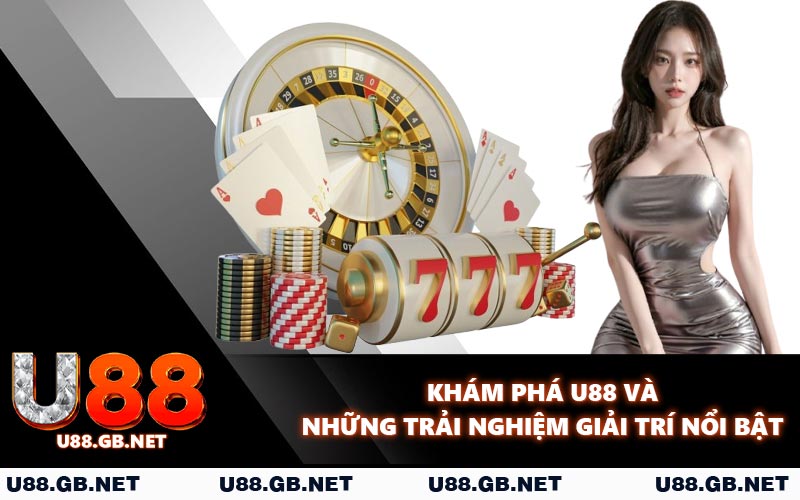 Khám phá U88 và những trải nghiệm giải trí nổi bật