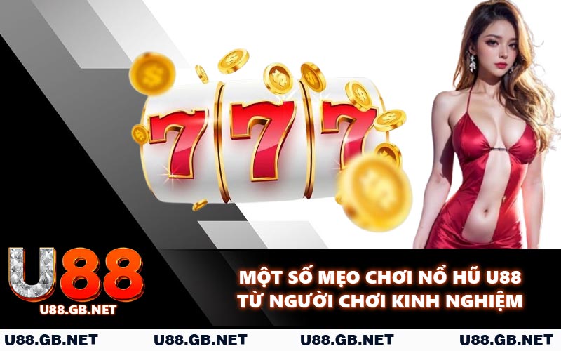 Một số mẹo chơi nổ hũ U88 từ người chơi kinh nghiệm