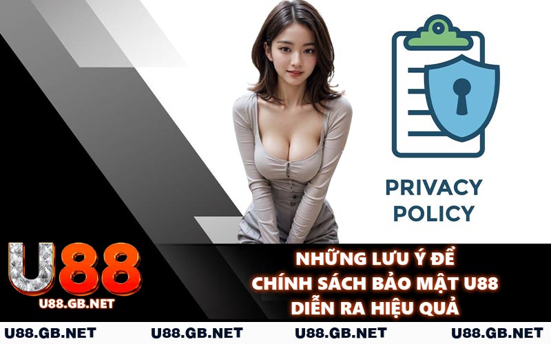 Những lưu ý để chính sách bảo mật U88 diễn ra hiệu quả