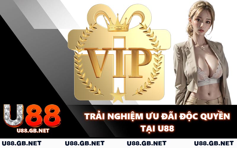 Trải nghiệm ưu đãi độc quyền tại U88